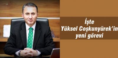 Coşkunyürek'in yeni görevi belli oldu