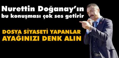 Doğanay'dan dosyacılara, 'ayağınızı denk alın'