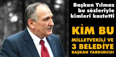 Başkan Yılmaz bu sözlerle kimleri kastetti