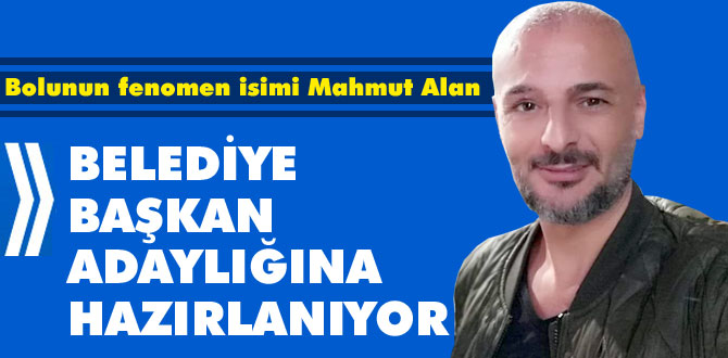 Mahmut Alan adaylığa hazırlanıyor
