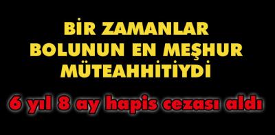 Tanınmış müteahhite hapis cezası