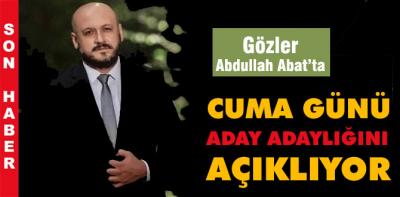 Abdullah Abat Cuma günü açıklayacak