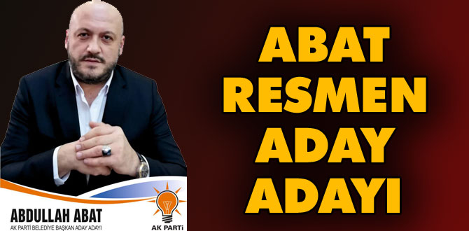 Abdullah Abat resmen aday adayı