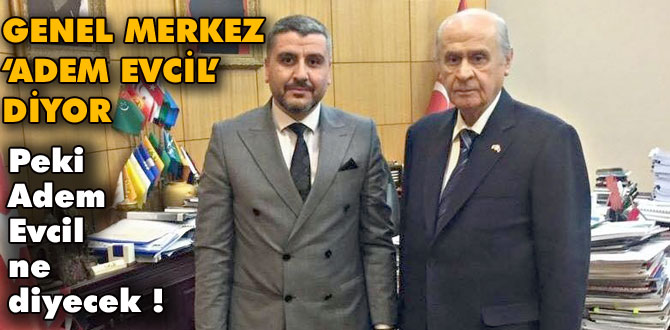 Genel Merkez Evcil'i istiyor