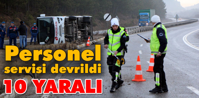 Personel servisi devrildi: 10 yaralı