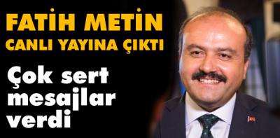 Fatih Metin'den çok sert açıklamalar