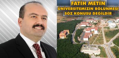 Fatih Metin, ‘Üniversite bölünüyor mu?' tartışmalarına açıklık getirdi