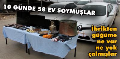 10 günde 58 ev soyan hırsızlık şebekesi çökertildi