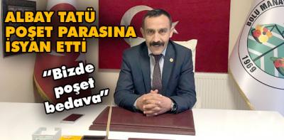 Albay Tatü poşet parasına ver yansın etti