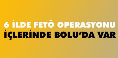 6 ilde FETÖ operasyonu: 12 gözaltı