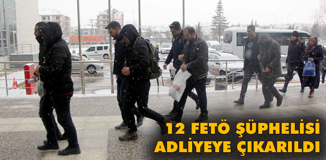 Bolu'da 12 FETÖ şüphelisi adliyede