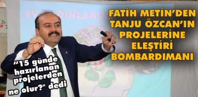 Fatih Metin Tanju Özcan'ın projeleri için bakın ne dedi ?
