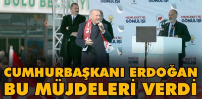 Erdoğan işte bu müjdeleri verdi