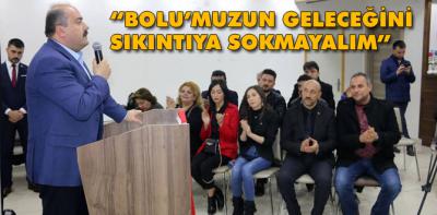 "Bolu'muzun geleceğini sıkıntıya sokmayalım"