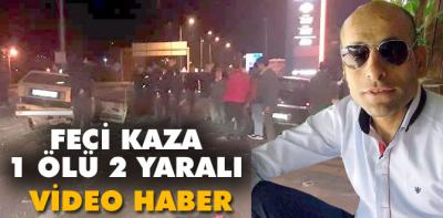 Feci kaza; 1 ölü 2 yaralı