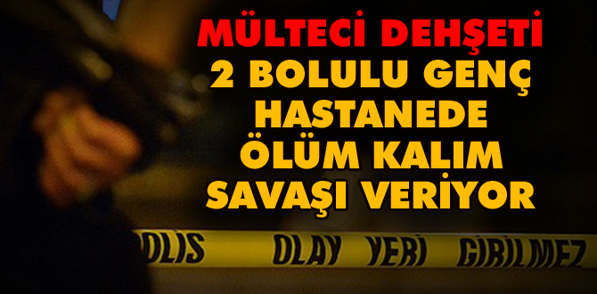 Sığınmacı dehşeti; 2 ağır yaralı var