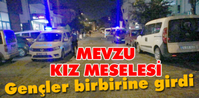 Kız meselesi yüzünden birbirlerine girdiler