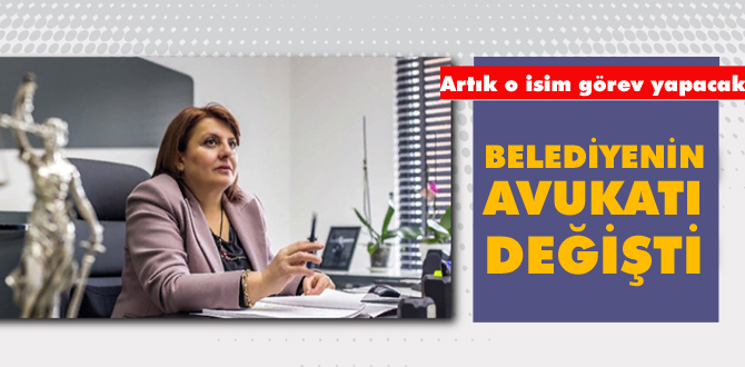 Belediyenin avukatı değişti