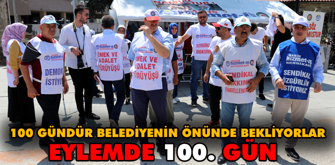 İşten çıkarılanların eylemi 100'üncü gününde