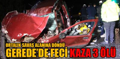 GEREDE'DE FECİ KAZA 3 ÖLÜ