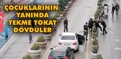 'Yol verme' kavgasında, çocuklarının yanında tekme tokat dövüldü