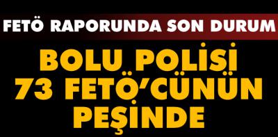 Bolu polisi 73 FETÖ'cünün peşinde