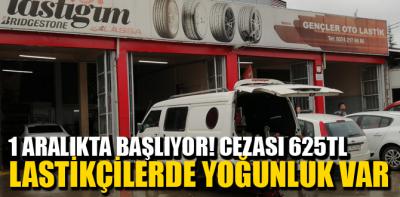 LASTİKÇİLERDE YOĞUNLUK!