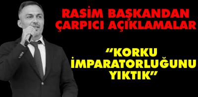 Rasim başkandan çarpıcı açıklamalar