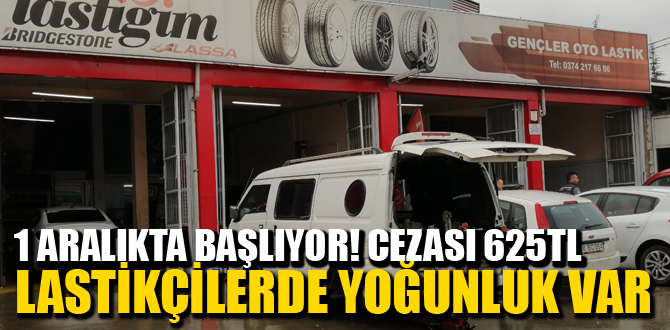 LASTİKÇİLERDE YOĞUNLUK!