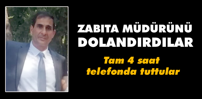 Zabıta Müdürünü dolandırdılar