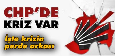 İşte CHP'de krizin perde arkası