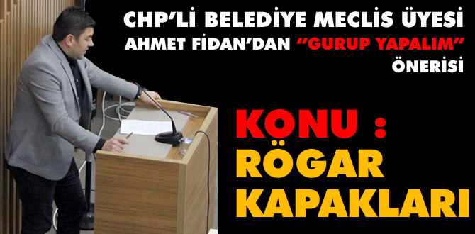 CHP'li meclis üyesinden gurup teklifi