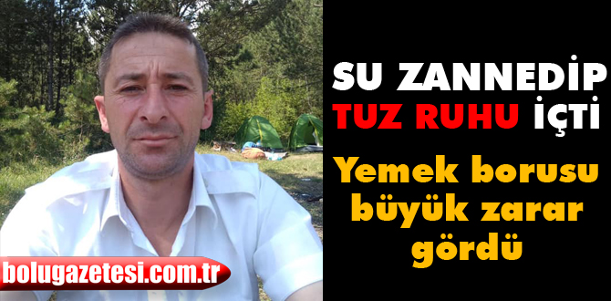 Tuz ruhunu su zannedip içti