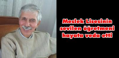 Meslek Lisesinin sevilen öğretmeni hayatını kaybetti