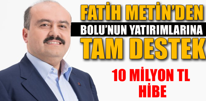 Fatih Metin’den Bolu’nun yatırımlarına tam destek