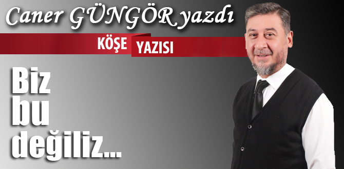 Caner Güngör yazdı