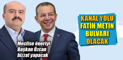 Kanal yolu Fatih Metin Bulvarı olacak