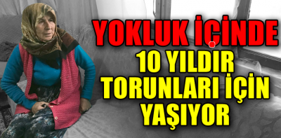 Anne-babalarının bıraktığı 2 torununa 10 yıldır gözü gibi bakıyor