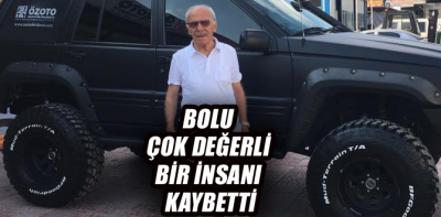 Bolu çok değerli bir insanı kaybetti