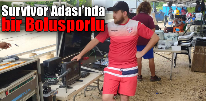 Survivor Adası’nda bir Bolusporlu