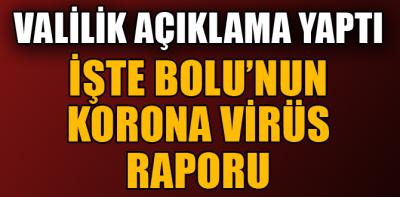 İşte Bolu'nun korona virüs raporu