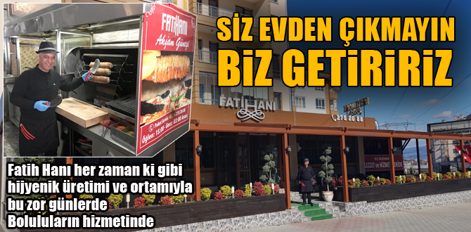 Siz evden çıkmayın biz getiririz