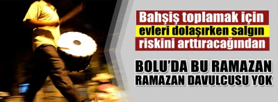 BOLU'DA BU RAMAZAN DAVULCU YOK