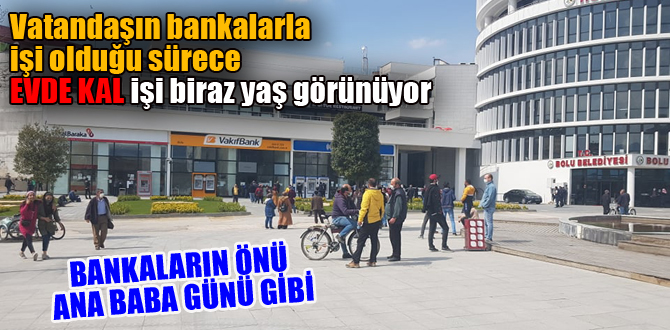 Bolu’da banka önleri ana baba günü