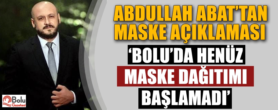 ABDULLAH ABAT'TAN MASKE UYARISI