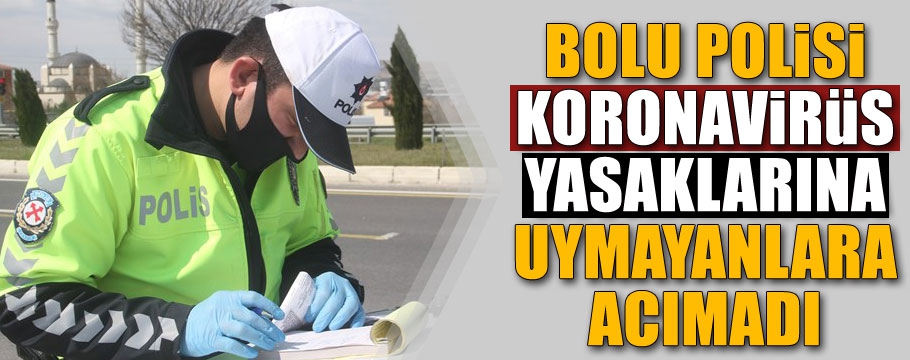 YASAĞA UYMAYAN 165 KİŞİYE CEZA KESİLDİ