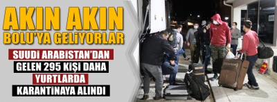 SUUDİ ARABİSTAN'DAN 295 KİŞİ DAHA GELDİ