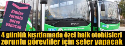 4 GÜNLÜK KISITLAMADA BELEDİYE OTOBÜSLERİ ÇALIŞACAK 