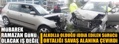 ALKOLLÜ SÜRÜCÜ SAVAŞ ALANINA ÇEVİRDİ 