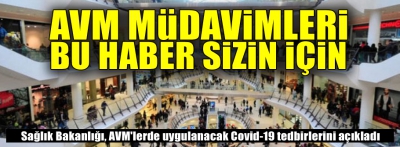 AVM'LERDE UYGULANACAK TEDBİRLER AÇIKLANDI